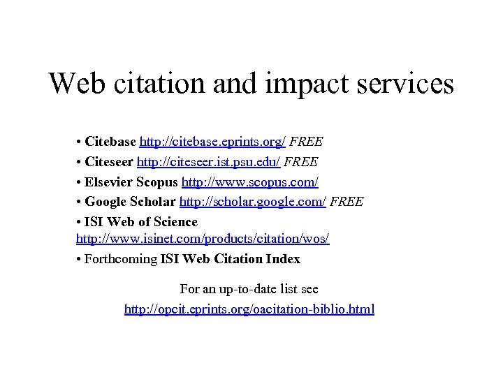 Web citation and impact services • Citebase http: //citebase. eprints. org/ FREE • Citeseer