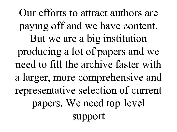 Our efforts to attract authors are paying off and we have content. But we