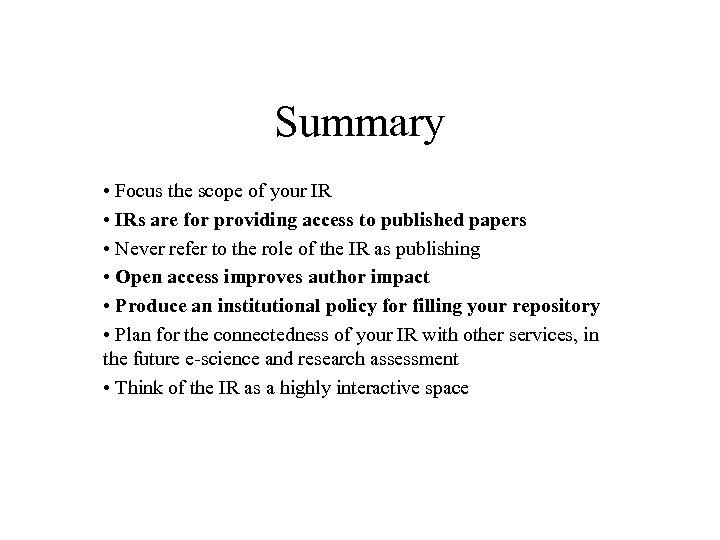 Summary • Focus the scope of your IR • IRs are for providing access