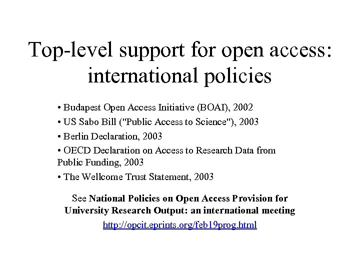 Top-level support for open access: international policies • Budapest Open Access Initiative (BOAI), 2002