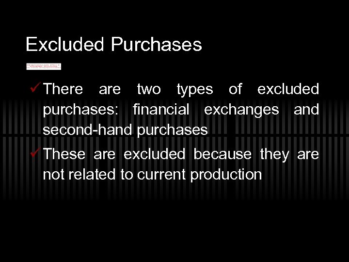 Excluded Purchases ü There are two types of excluded purchases: financial exchanges and second-hand