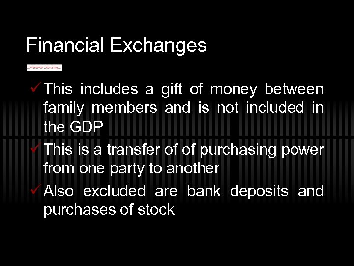 Financial Exchanges ü This includes a gift of money between family members and is