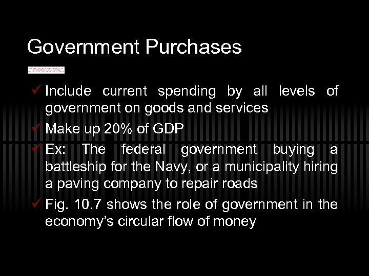 Government Purchases ü Include current spending by all levels of government on goods and