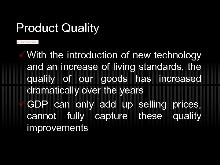 Product Quality ü With the introduction of new technology and an increase of living