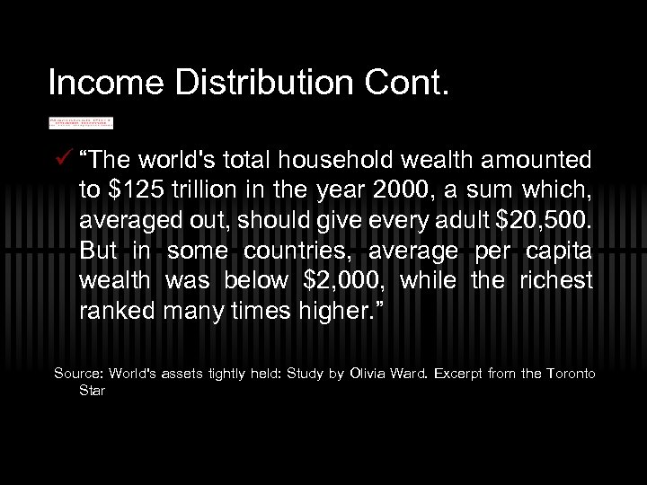 Income Distribution Cont. ü “The world's total household wealth amounted to $125 trillion in