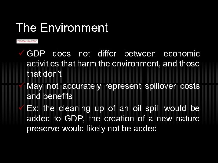 The Environment ü GDP does not differ between economic activities that harm the environment,