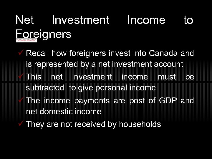 Net Investment Foreigners Income to ü Recall how foreigners invest into Canada and is