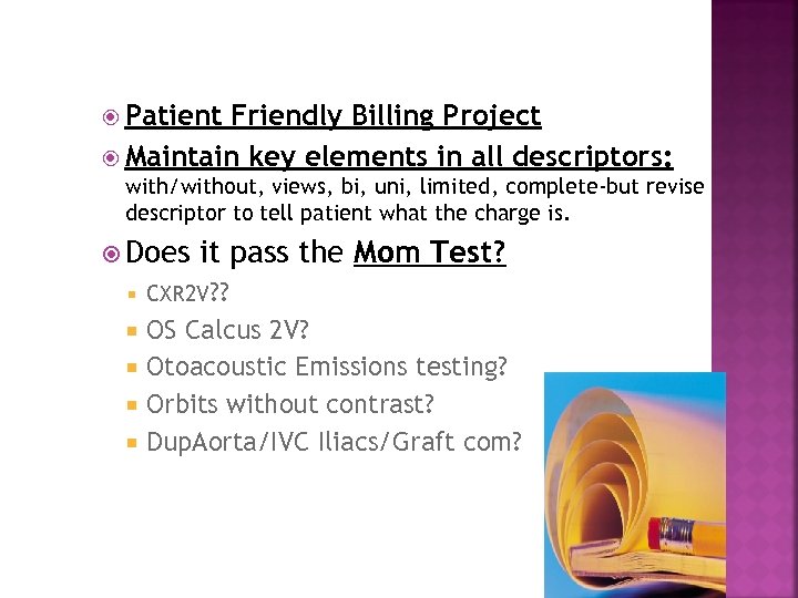  Patient Friendly Billing Project Maintain key elements in all descriptors: with/without, views, bi,