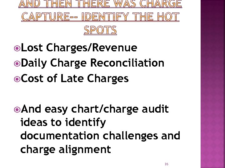  Lost Charges/Revenue Daily Charge Reconciliation Cost of Late Charges And easy chart/charge audit