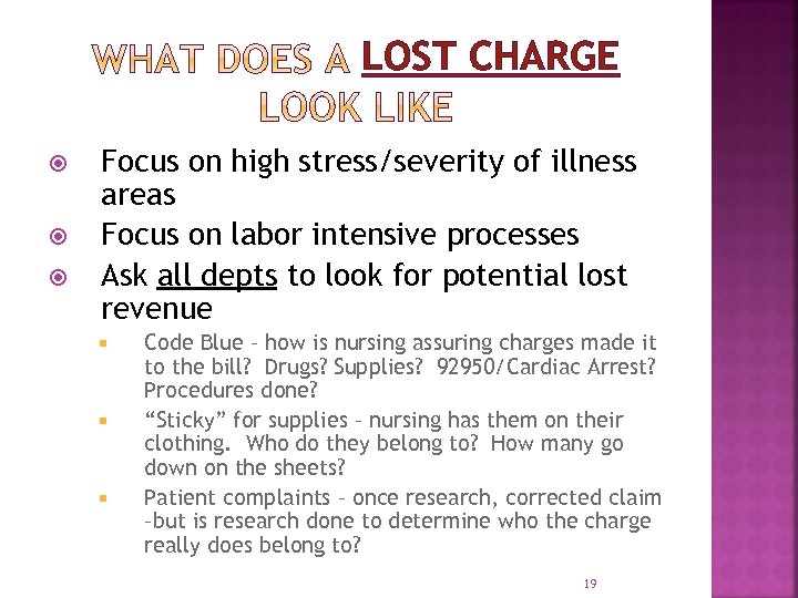LOST CHARGE Focus on high stress/severity of illness areas Focus on labor intensive processes