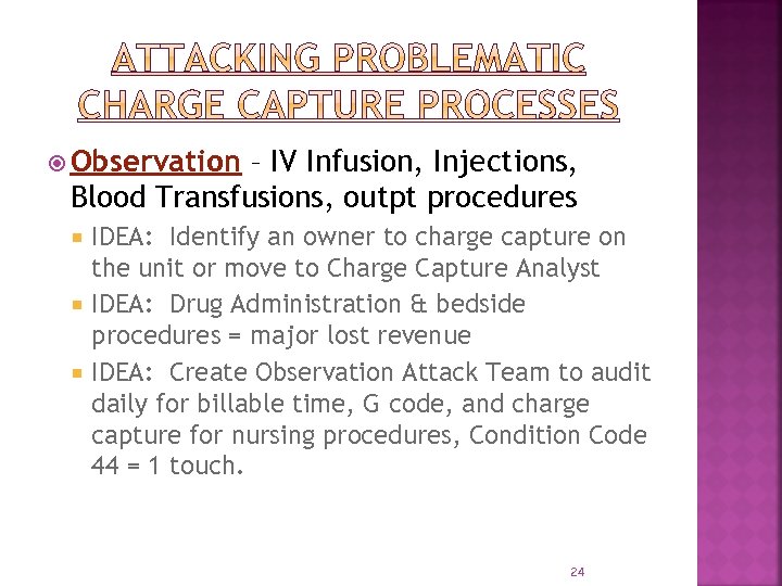  Observation – IV Infusion, Injections, Blood Transfusions, outpt procedures IDEA: Identify an owner