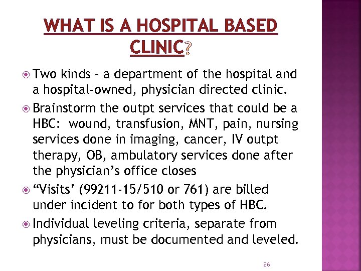 WHAT IS A HOSPITAL BASED CLINIC Two kinds – a department of the hospital