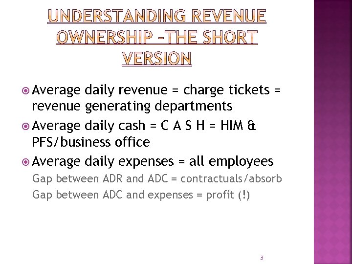  Average daily revenue = charge tickets = revenue generating departments Average daily cash