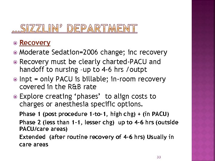 Recovery Moderate Sedation=2006 change; inc recovery Recovery must be clearly charted-PACU and handoff to