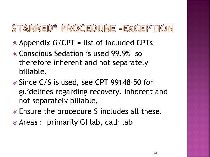  Appendix G/CPT = list of included CPTs Conscious Sedation is used 99. 9%