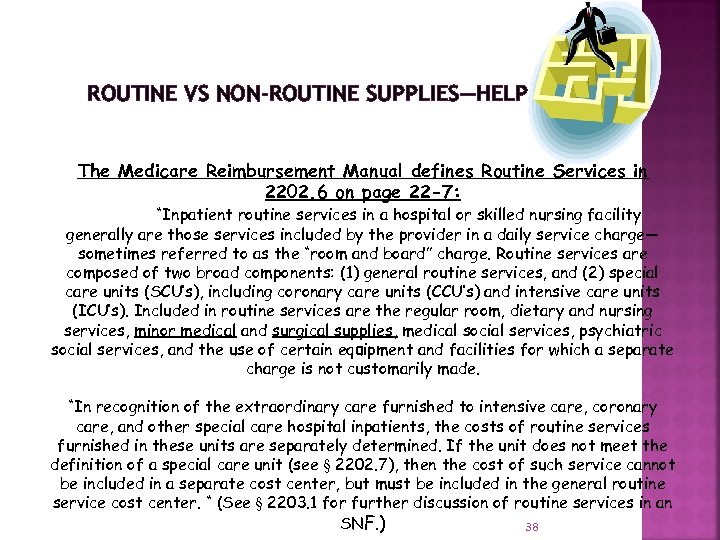 ROUTINE VS NON-ROUTINE SUPPLIES—HELP! The Medicare Reimbursement Manual defines Routine Services in 2202. 6