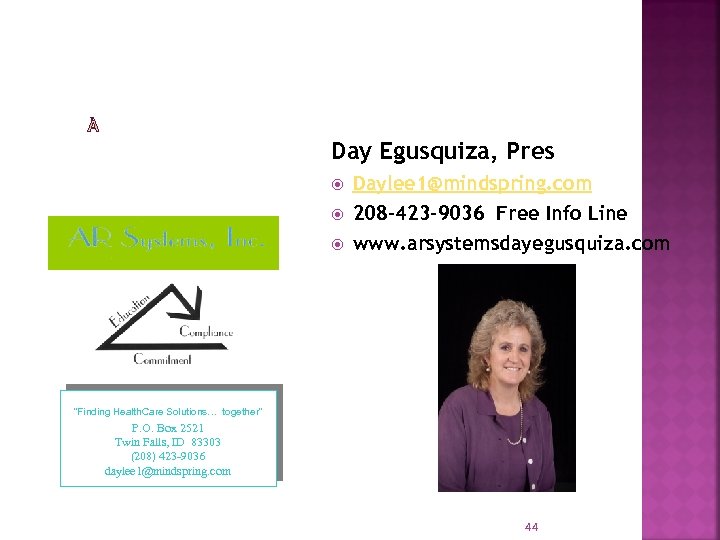 Day Egusquiza, Pres Daylee 1@mindspring. com 208 -423 -9036 Free Info Line www. arsystemsdayegusquiza.