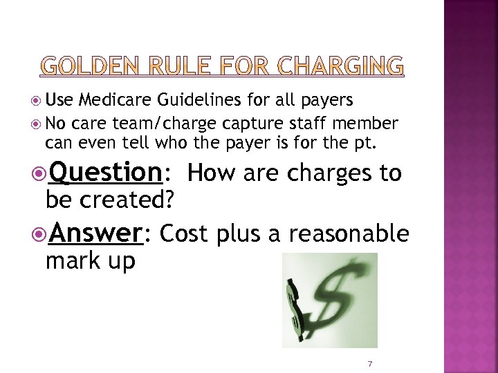  Use Medicare Guidelines for all payers No care team/charge capture staff member can