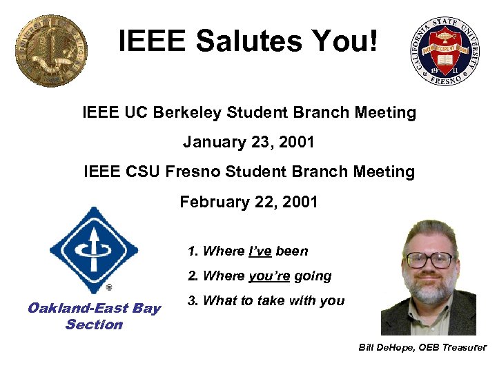 IEEE Salutes You! IEEE UC Berkeley Student Branch Meeting January 23, 2001 IEEE CSU