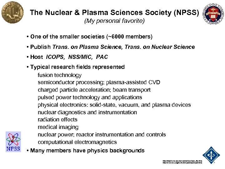 The Nuclear & Plasma Sciences Society (NPSS) (My personal favorite) • One of the
