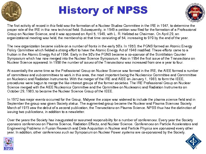 History of NPSS The first activity of record in this field was the formation