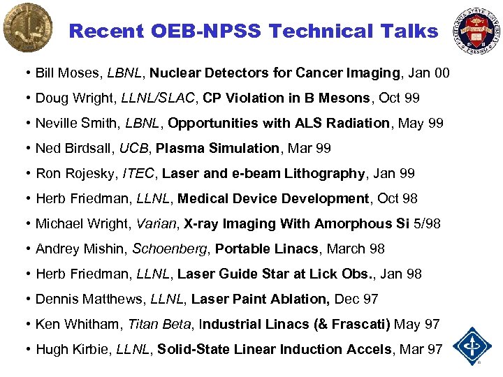 Recent OEB-NPSS Technical Talks • Bill Moses, LBNL, Nuclear Detectors for Cancer Imaging, Jan