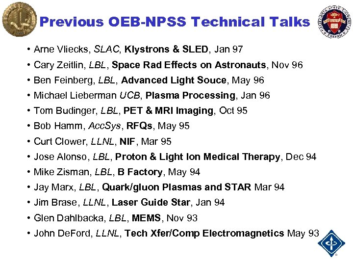 Previous OEB-NPSS Technical Talks • Arne Vliecks, SLAC, Klystrons & SLED, Jan 97 •