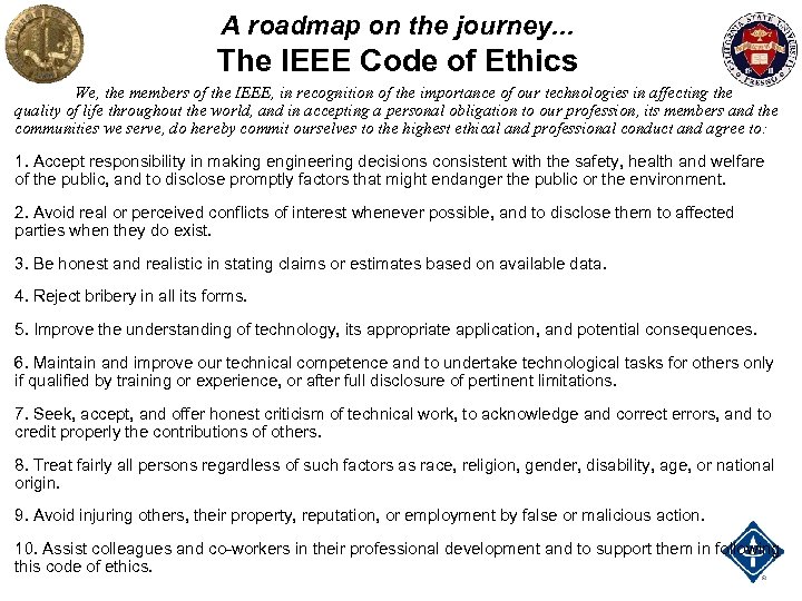 A roadmap on the journey. . . The IEEE Code of Ethics We, the