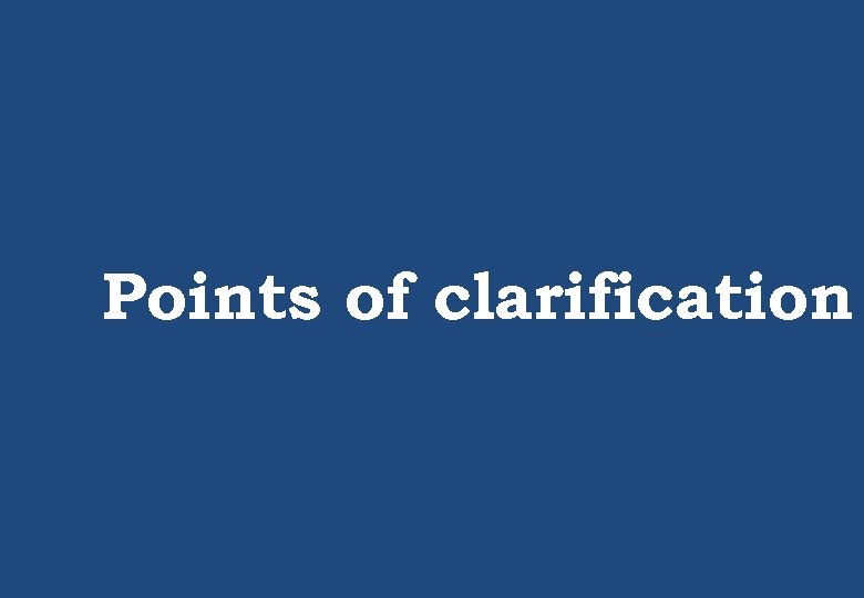 Points of clarification 