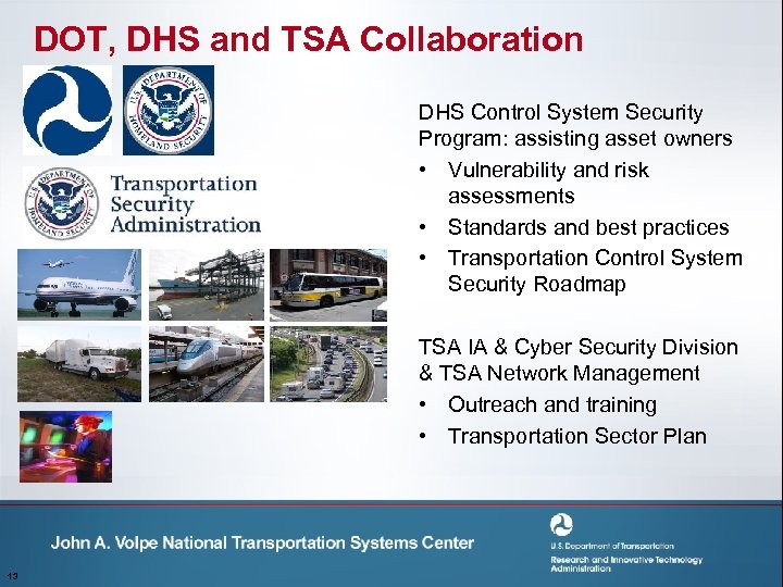 DOT, DHS and TSA Collaboration DHS Control System Security Program: assisting asset owners •