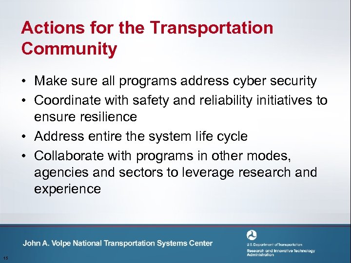 Actions for the Transportation Community • Make sure all programs address cyber security •