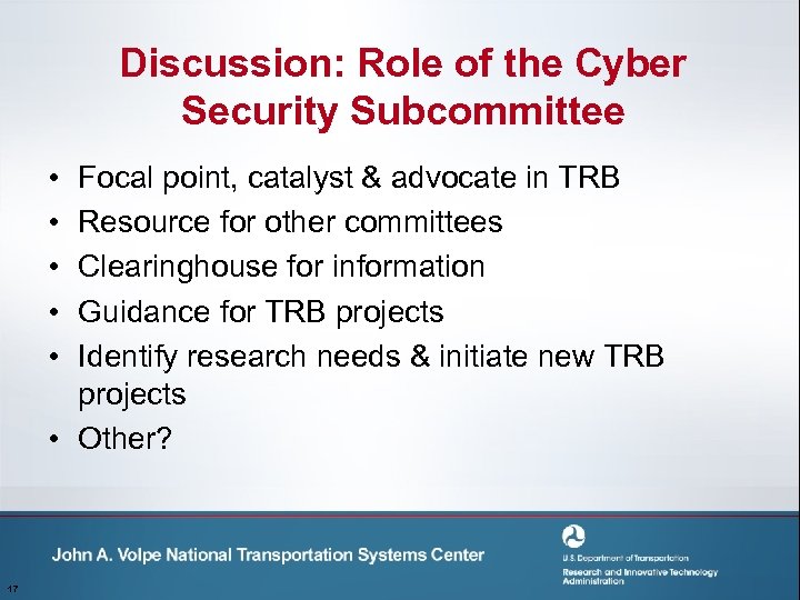 Discussion: Role of the Cyber Security Subcommittee • • • Focal point, catalyst &