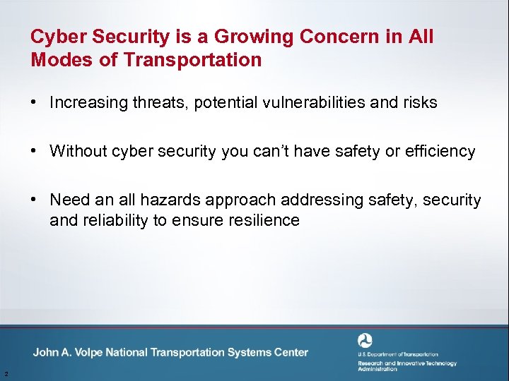 Cyber Security is a Growing Concern in All Modes of Transportation • Increasing threats,