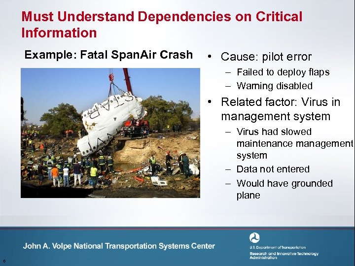 Must Understand Dependencies on Critical Information Example: Fatal Span. Air Crash • Cause: pilot