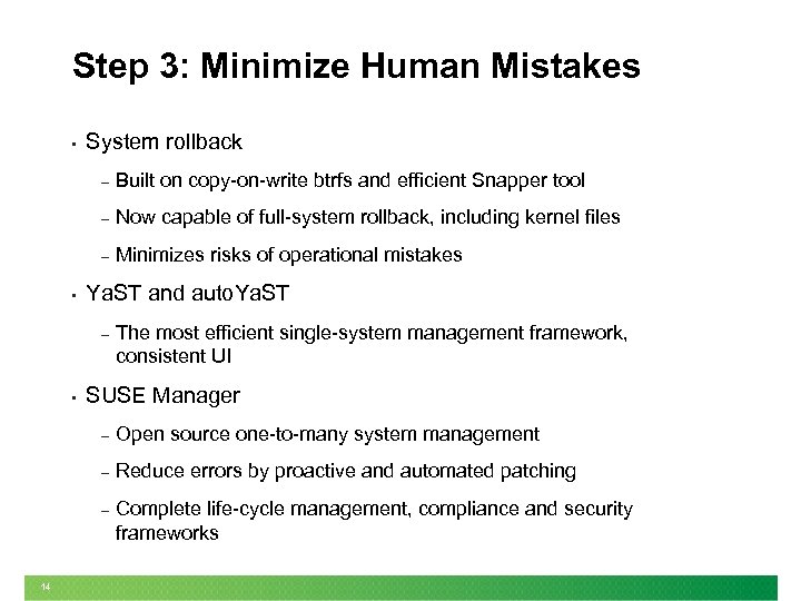 Step 3: Minimize Human Mistakes • System rollback – – Now capable of full-system