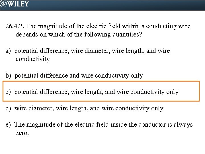 26. 4. 2. The magnitude of the electric field within a conducting wire depends