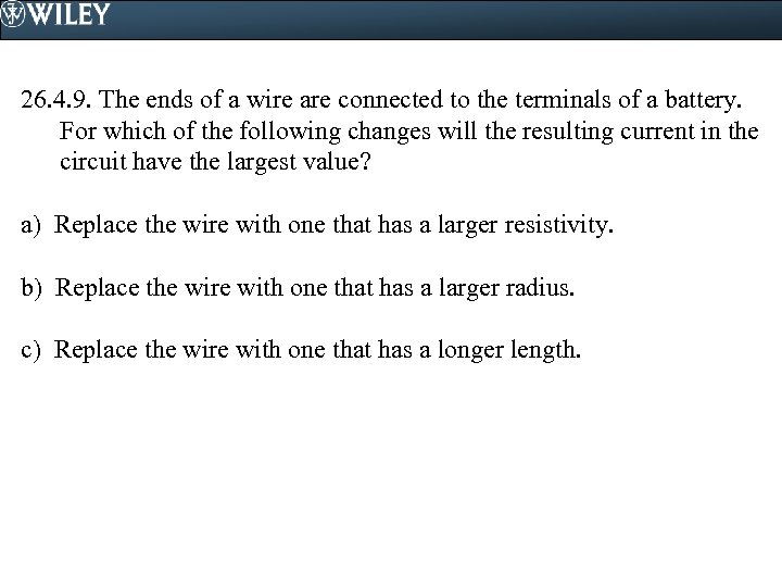 26. 4. 9. The ends of a wire are connected to the terminals of