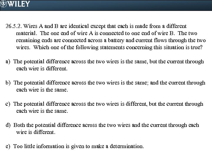 26. 5. 2. Wires A and B are identical except that each is made