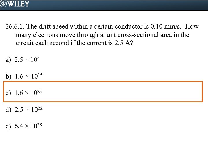 26. 6. 1. The drift speed within a certain conductor is 0. 10 mm/s.