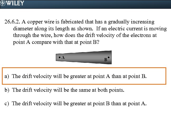 26. 6. 2. A copper wire is fabricated that has a gradually increasing diameter