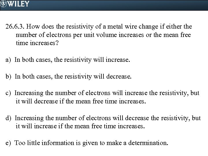 26. 6. 3. How does the resistivity of a metal wire change if either
