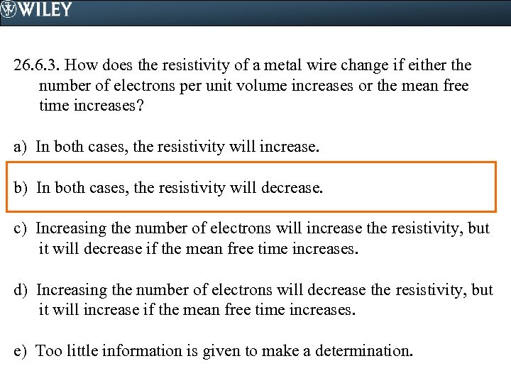 26. 6. 3. How does the resistivity of a metal wire change if either