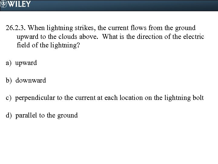 26. 2. 3. When lightning strikes, the current flows from the ground upward to