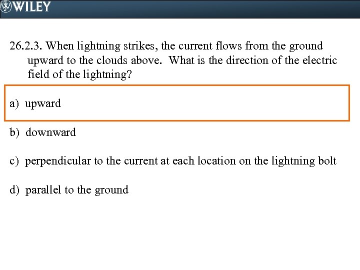 26. 2. 3. When lightning strikes, the current flows from the ground upward to
