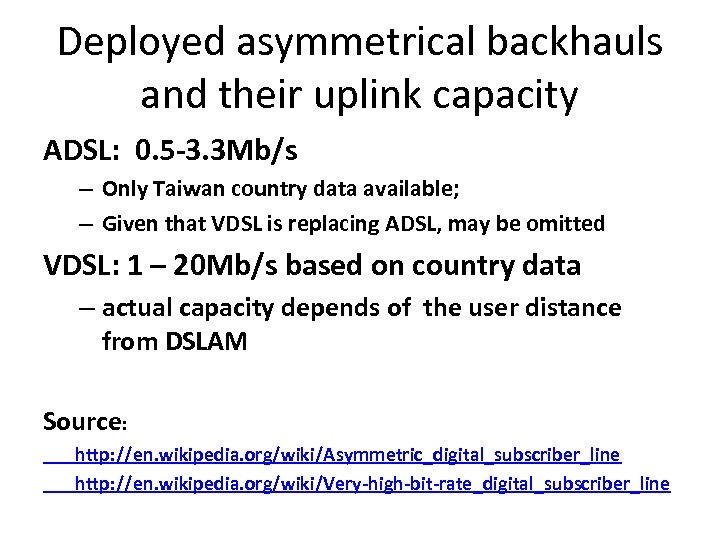 Deployed asymmetrical backhauls and their uplink capacity ADSL: 0. 5 -3. 3 Mb/s –