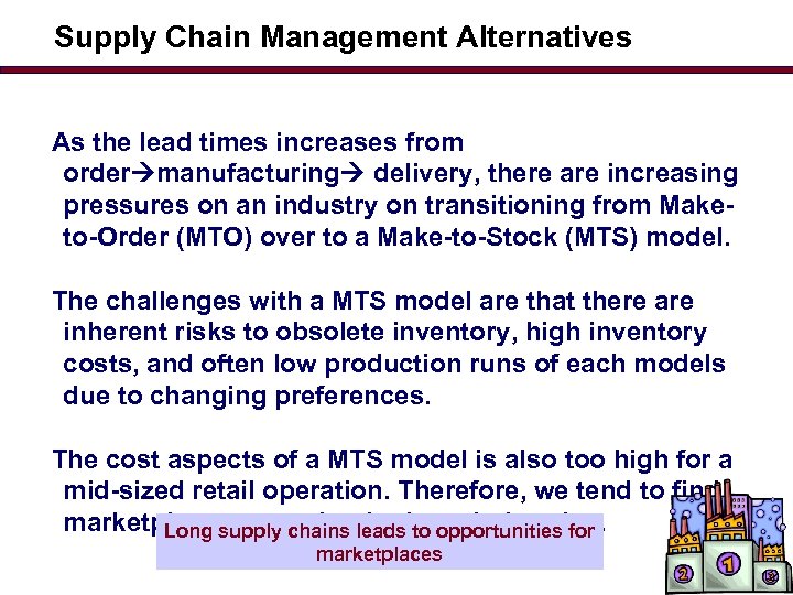 Supply Chain Management Alternatives As the lead times increases from order manufacturing delivery, there