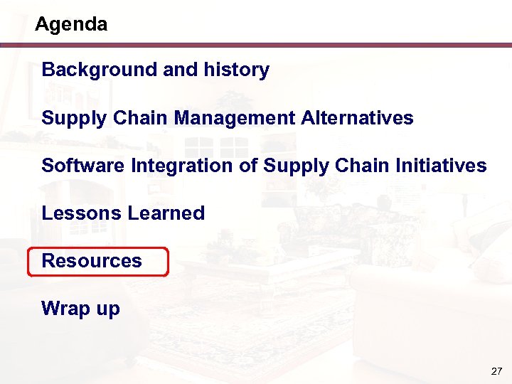 Agenda Background and history Supply Chain Management Alternatives Software Integration of Supply Chain Initiatives
