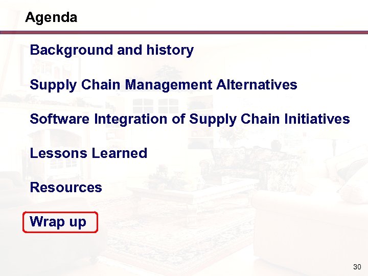 Agenda Background and history Supply Chain Management Alternatives Software Integration of Supply Chain Initiatives