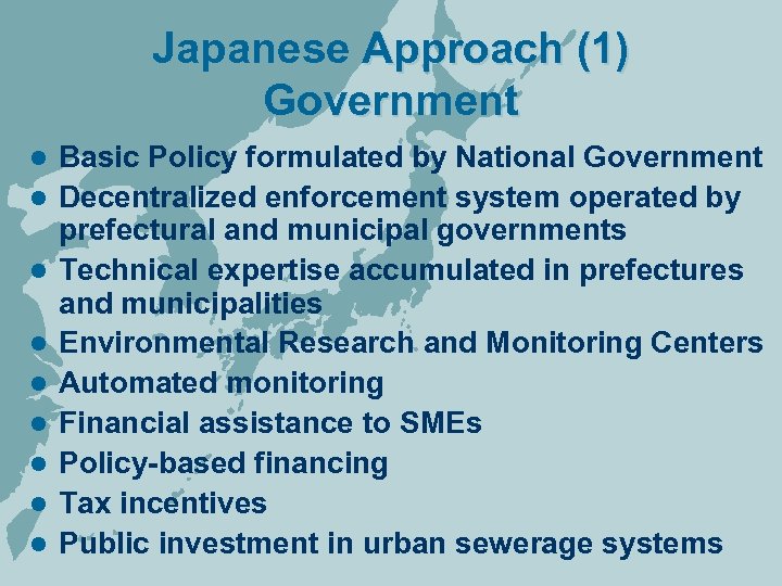 Japanese Approach (1) Government l l l l l Basic Policy formulated by National