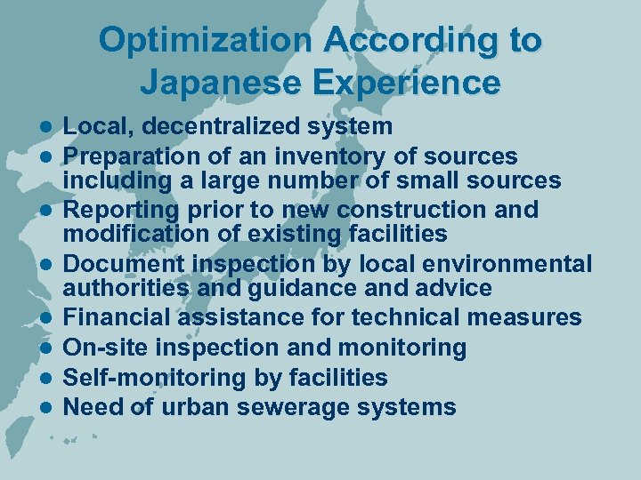Optimization According to Japanese Experience l l l l Local, decentralized system Preparation of